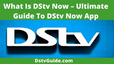 What Is DStv Now - Ultimate Guide To DStv Now App