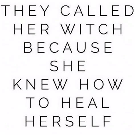 They Called Her Witch Because She Knew How To Heal Herself ― Te V