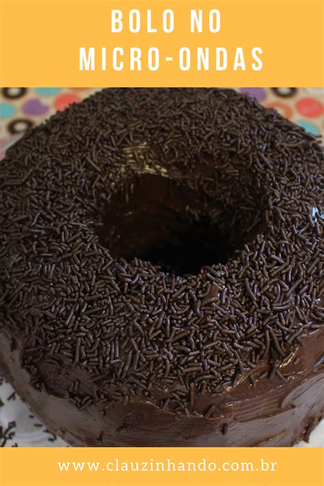 Bolo De Chocolate No Micro Ondas Clauzinhando Bolo De Microondas