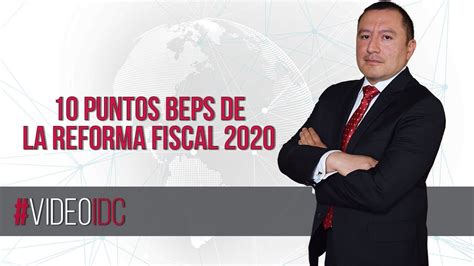 10 Puntos Beps De La Reforma Fiscal 2020 Youtube