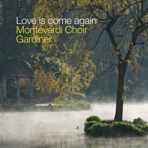 ‎love Is Come Again By Monteverdi Choir English Baroque Soloists