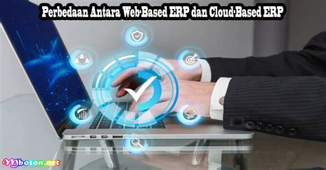 Perbedaan Web Based Erp Dan Cloud Based Erp Cara Kerjanya Sebagai