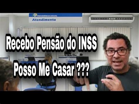 Recebo Pensão do INSS Posso Me Casar YouTube