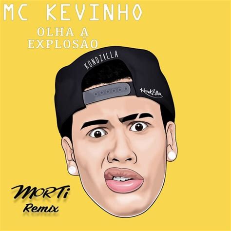 Stream MC Kevinho - Olha a Explosão (MORTi REMIX) by djstavasaf ...