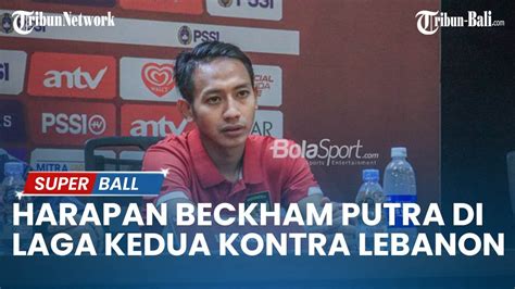 UPDATE TIMNAS Harapan Beckham Putra Di Laga Kedua Timnas U 22