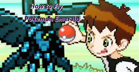 How To Get Pokemon Emerald Fly And Use It In And Out Of Battle