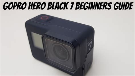 GoPro Hero Black 7 Beginners Guide YouTube