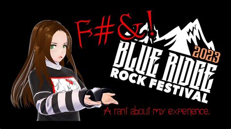 F Blue Ridge Rock Festival A Rant About My Experience Youtube