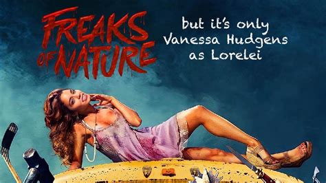 Freaks Of Nature But Its Only Vanessa Hudgens As Lorelei Youtube