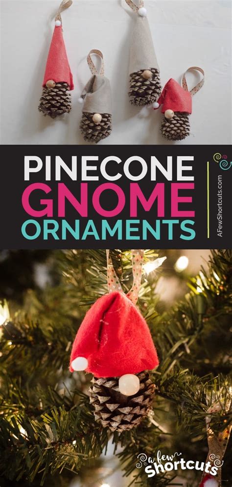 Diy Pinecone Gnome Christmas Ornaments A Few Shortcuts