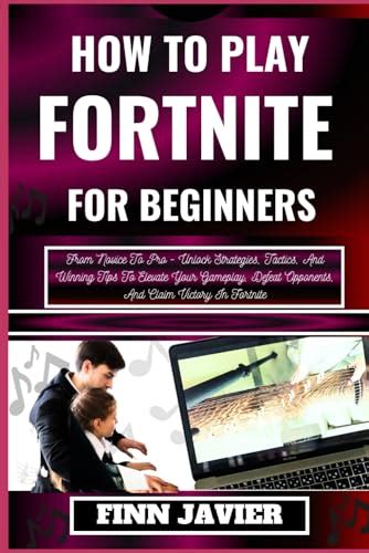 HOW TO PLAY FORTNITE FOR BEGINNERS From Novice To Pro Unlock