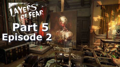 Layers Of Fear PC Let S Play Layers Of Fear Gameplay Part 5 Episode 2