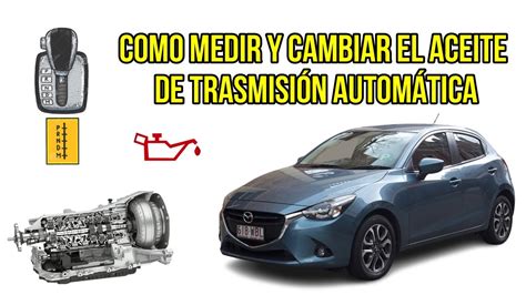 Como Medir Y Cambiar El Aceite De Trasmisi N Autom Tica Mazda Youtube