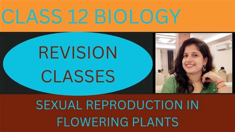 Sexual Reproduction In Flowering Plants पुष्पी पादपों में लैंगिक जनन