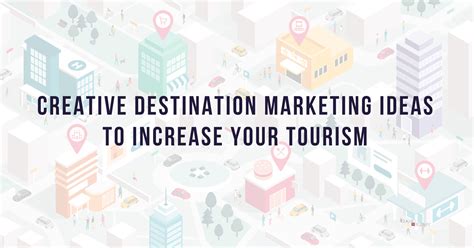 Creative Destination Marketing Ideas To Increase Your Tourism