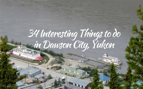 Interesting Things To Do In Dawson City Yukon Off Track Travel