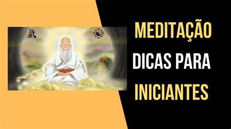 Meditação Dicas Para Iniciantes Como Meditar Passo A Passo Youtube