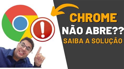 Navegador Google Chrome Nao Abre No Meu Computador Resolvido Youtube