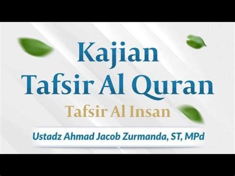 Tafsir Surat Al Insan Ustadz Ahmad Jacob Zurmanda St Mpd Youtube