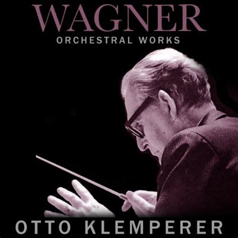 Wagner Orchestral Works Otto Klemperer Richard Wagner Amazon Fr