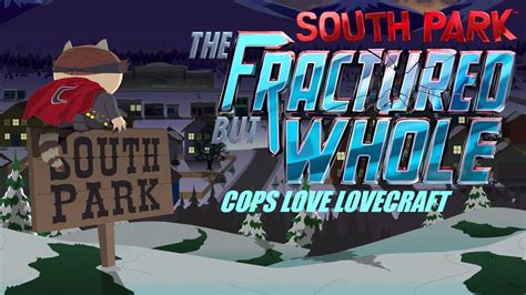 Cops Love Lovecraft South Park The Fractured But Whole Part 12