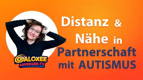 Distanz Und N He In Partnerschaft Mit Autismus Youtube