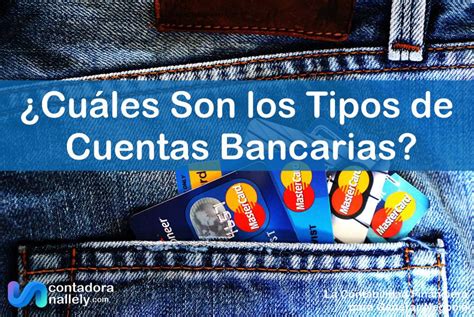 ¿cuáles Tipos De Cuentas Bancarias Existen 🤑 👧 🙋