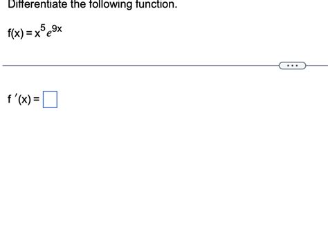 Solved Differentiate The Following Function F X X5e9x Chegg