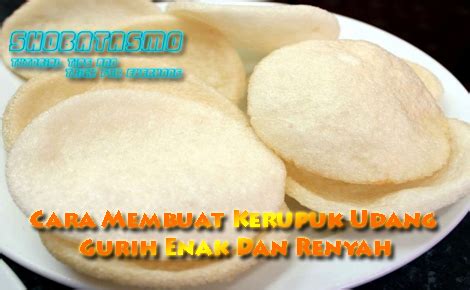 Cara Membuat Kerupuk Udang Gurih Enak Dan Renyah