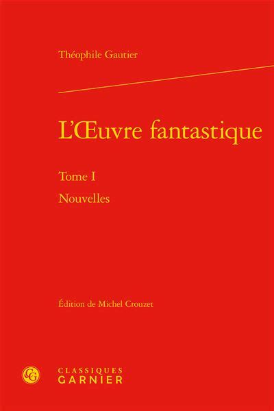 L Oeuvre Fantastique Nouvelles Reli Th Ophile Gautier Pierre