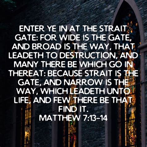 Matthew 7 13 14 Enter Ye In At The Strait Gate For Wide Is The Gate