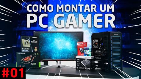 COMO MONTAR Um PC GAMER Montagem Compatibilidade Duvidas YouTube