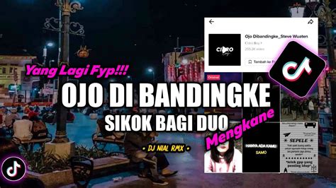 Dj Ojo Dibandingke X Sikok Bagi Duo Remix Viral Tiktok Terbaru 2022