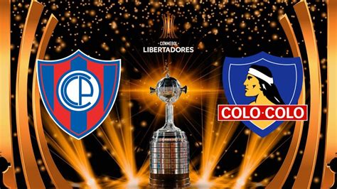 Cerro Porteño Vs Colo Colo Copa Libertadores Youtube