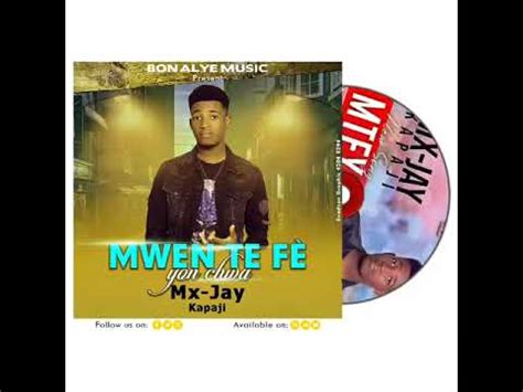 M TE FÈ YON CHWA By Mx jay Kapaji officiel audio YouTube