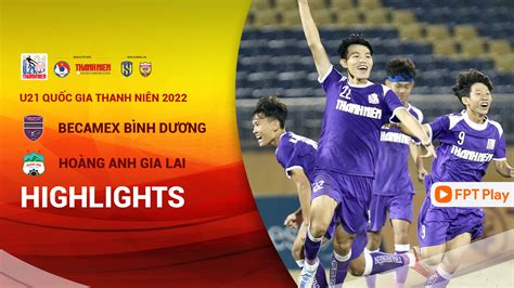 U21 Becamex Bình Dương U21 Hoàng Anh Gia Lai Highlights FPT Play