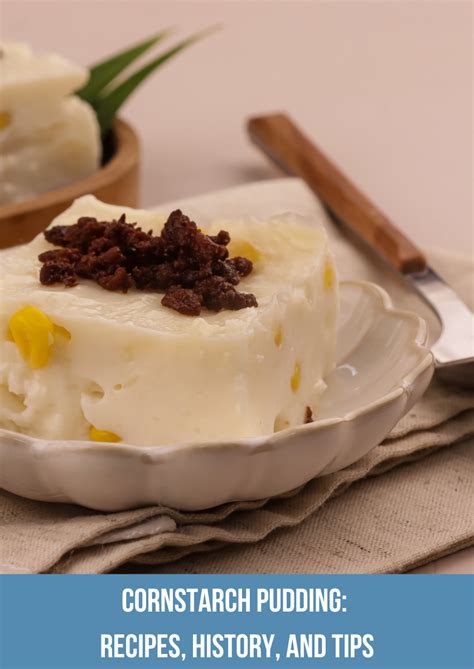 Experience Nostalgia With Old Fashioned Cornstarch Pudding