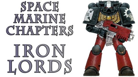 Warhammer 40k Lore The Iron Lords Space Marine Chapters Youtube