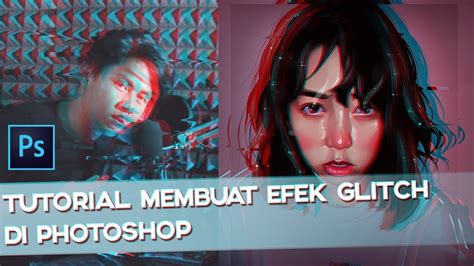 Tutorial Membuat Efek Glitch Di Photoshop Youtube