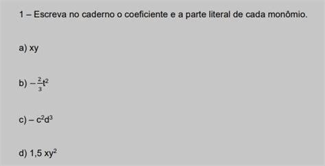 Escreva No Caderno O Coeficiente E A Parte Literal De Cada Mon Mio