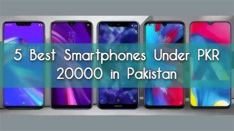 5 Best Smartphones Under PKR 20000 In Pakistan