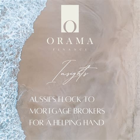 orama finance aussies flock  mortgage brokers
