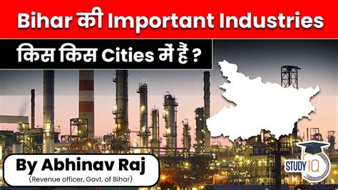 Important Industries And Major Industrial Areas Of Bihar By Abhinav Raj