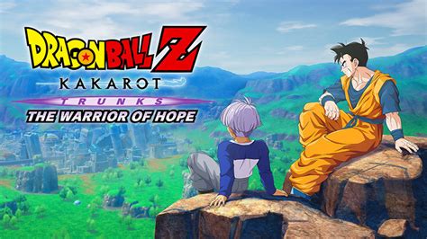 Dragon Ball Z Kakarot Trunks The Warrior Of Hope Dlc Now Available Steam News