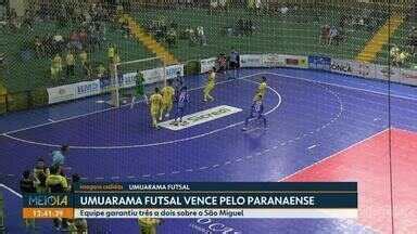 Meio Dia Paran Noroeste Umuarama Futsal Vence O S O Miguel Pelo