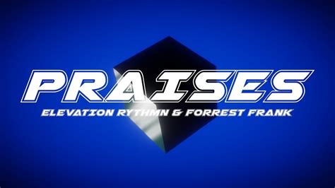 Praises Remix Elevation Rhythm Forrest Frank Youtube