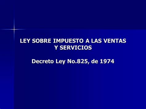 LEY SOBRE IMPUESTO A LAS VENTAS Y SERVICIOS Decreto Ley No 825 De Ppt