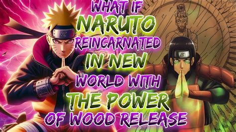 What If Naruto Reincarnated In New World With The Power Of Wood Release