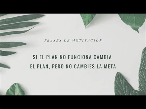 Si El Plan No Funciona Cambia El Plan Pero No Cambies La Meta YouTube