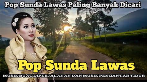 Kumpulan Lagu Pop Sunda Viral Paling Banyak Dicari Album Pop Sunda